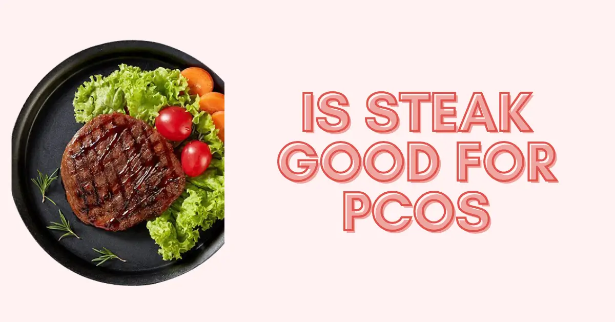 Is Steak good for PCOS?