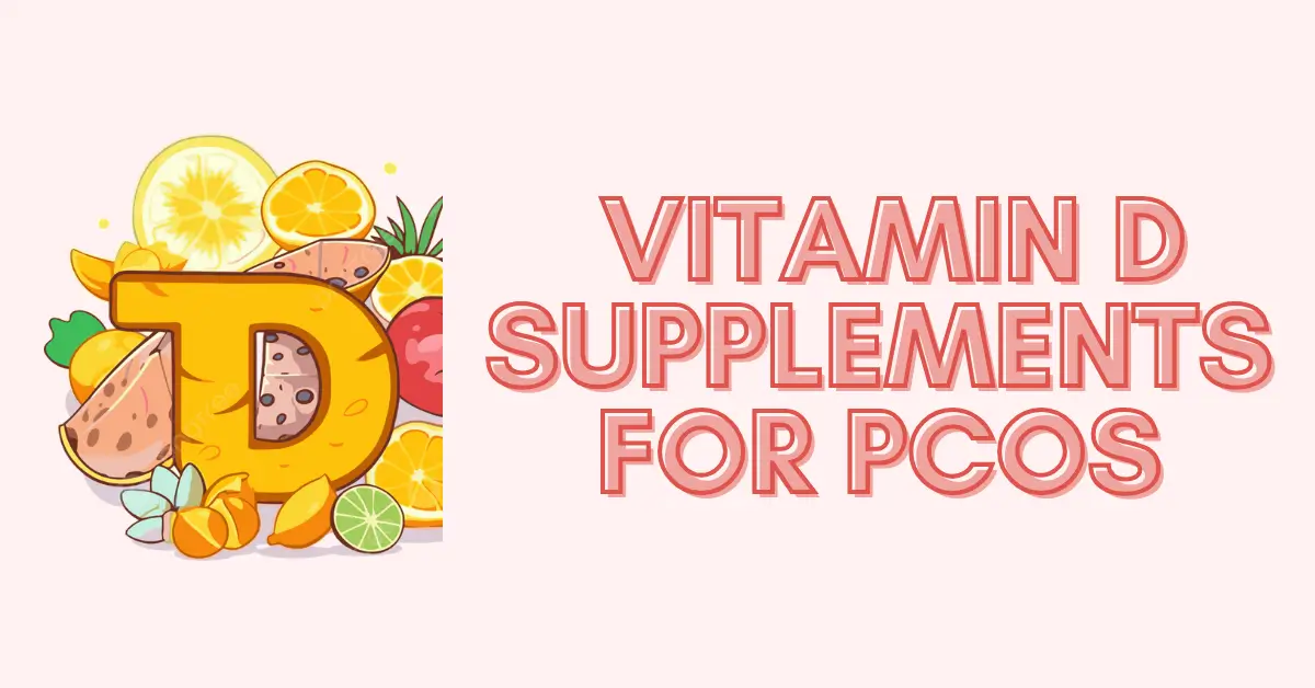 Vitamin D Supplements for PCOS: Why You Need Them