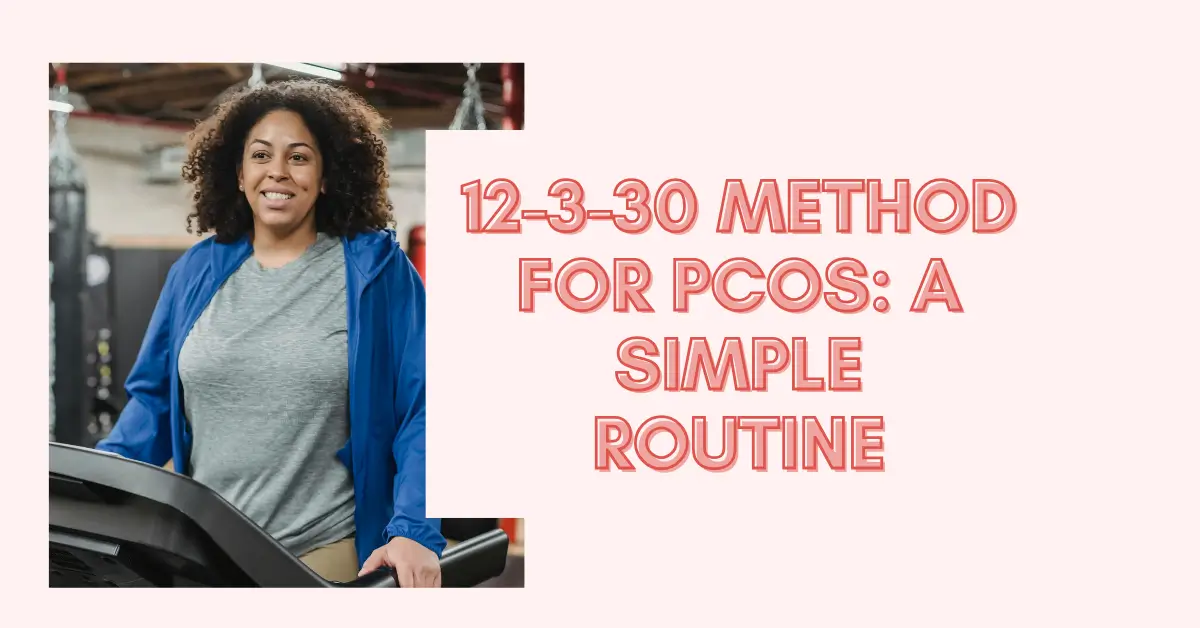 12-3-30 Method for PCOS: A Simple Life Changing Routine