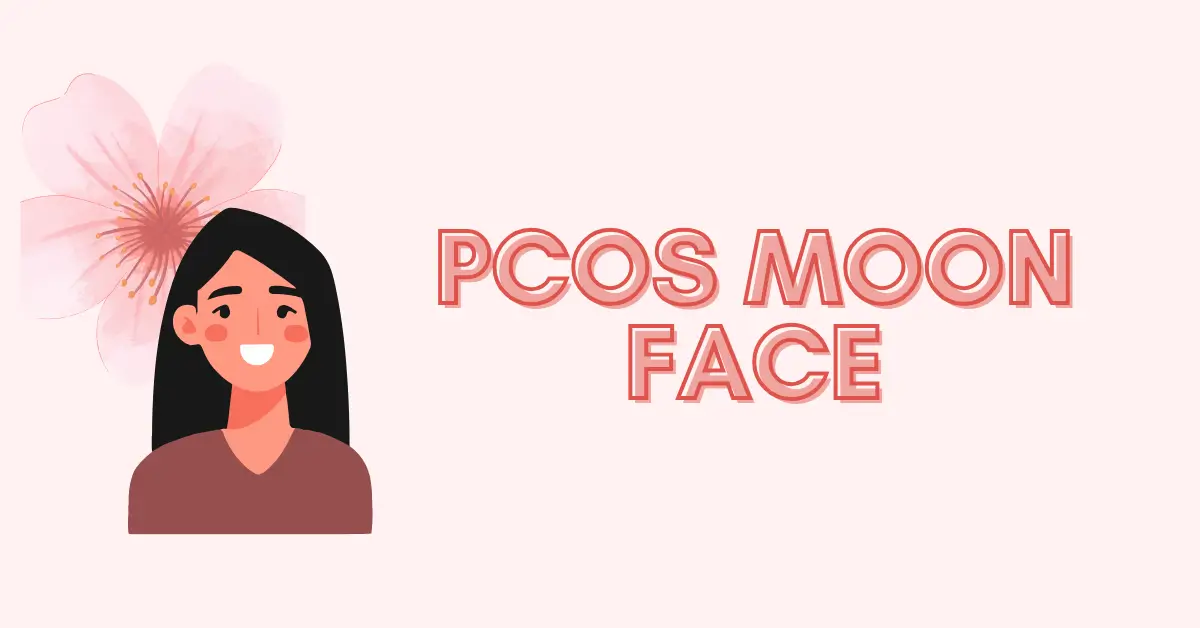 PCOS Moon Face: Why It Happens & How to Reduce It