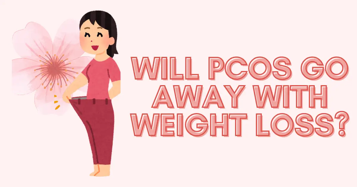 Will PCOS Go Away with Weight Loss?