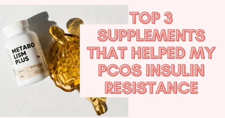 The Top 3 Supplements That Helped My PCOS Insulin Resistance