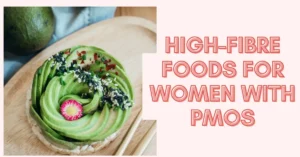 10 High Fiber Foods Every Woman With PMOS Should Eat