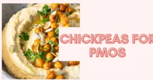 Chickpeas and PMOS : Hormone-Friendly Protein